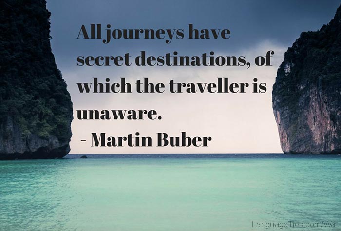 All journeys have secret destinations of which the traveller is unaware.