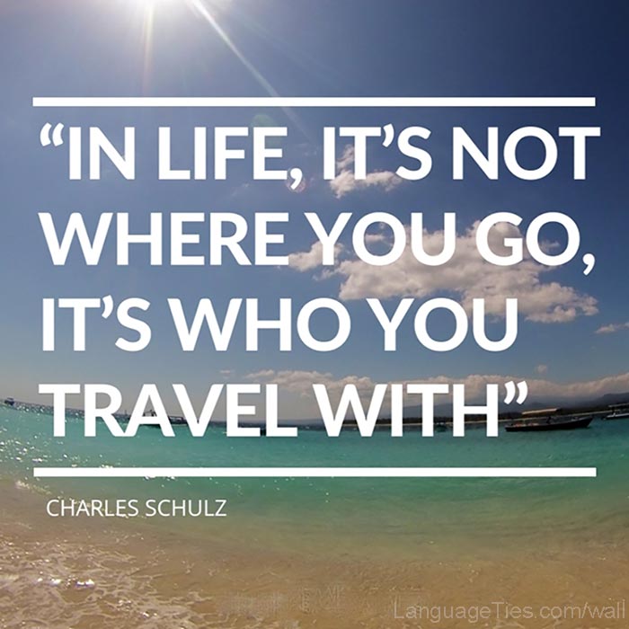 In life, It's not where you go, It's who you travel with.