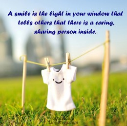 A smile is the light in your window that tells others that there is a caring, sharing person inside.