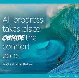 All progress takes place outside the comfort zone.