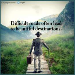 Difficult Roads Often Lead to