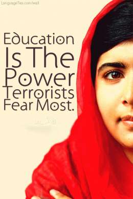 Education is the power terrorists fear most. 