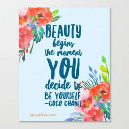 Beauty begins the moment you decide to be yourself.