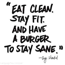 Eat clean. Stay fit. And have a burger to stay sane.