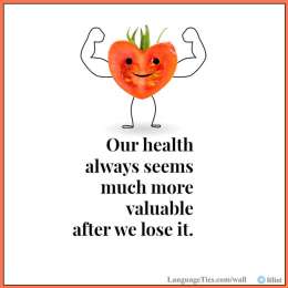 Our health always seems much more valuable after we lose it.