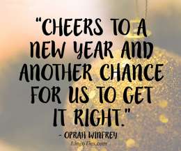 Cheers to a new year and another chance for us to get it right.