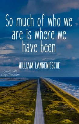 So much of who we are is where we have been.