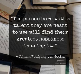 The person born with a talent they are meant to use will find their greatest happiness in using it.