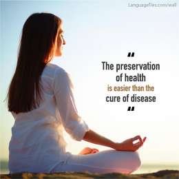 The preservation of health is easier than the cure of disease.