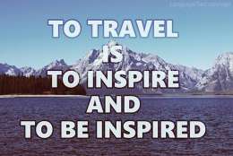 To travel is to inspire and to be inspired.