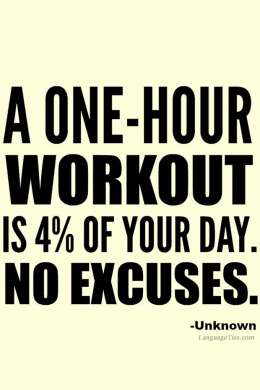 A one-hour workout is 4 percent of your day. No excuses.