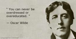 You can never be overdressed or overeducated.