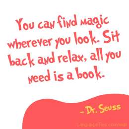 You can find magic wherever you look. Sit back and relax, all you need is a book.